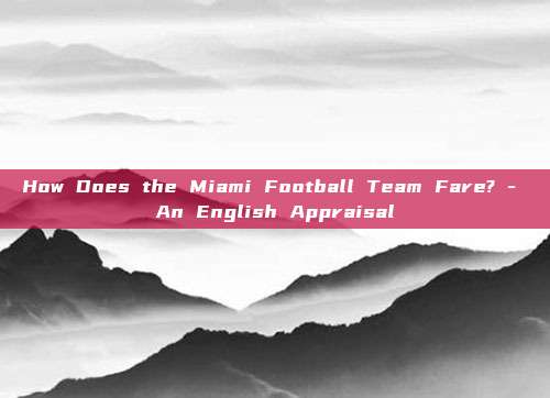 How Does the Miami Football Team Fare? - An English Appraisal