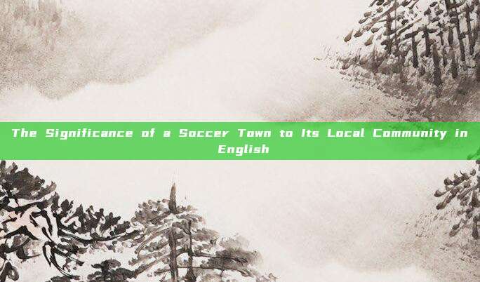 The Significance of a Soccer Town to Its Local Community in English