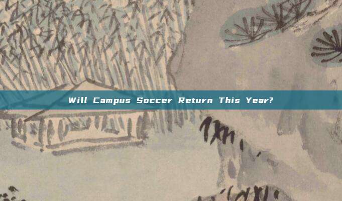 Will Campus Soccer Return This Year?